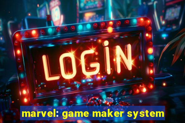 marvel: game maker system